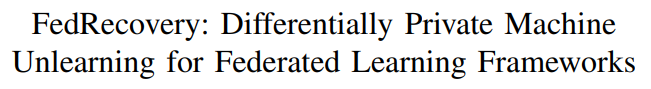 FedRecovery: Differentially Private Machine Unlearning for Federated Learning Frameworks