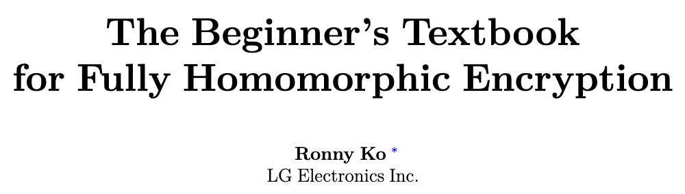 The Beginner's Textbook for Fully Homomorphic Encryption (by Ronny Ko)